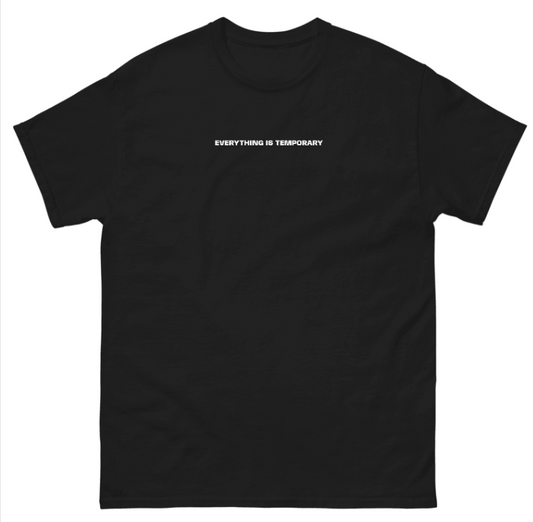 "Everything is temporary" Tee